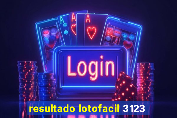 resultado lotofacil 3123